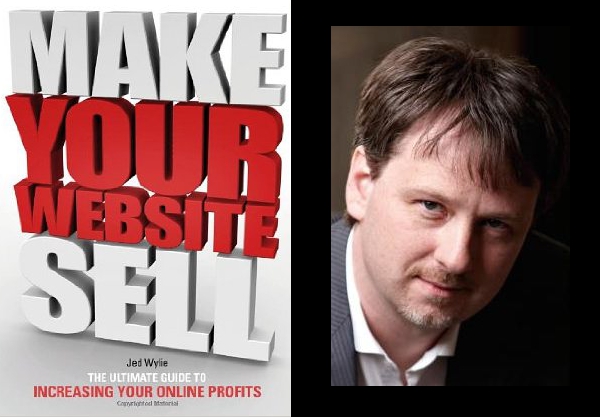 Make Your Website Sell - Jed Wylie's Ultimate Guide to increasing your online profits