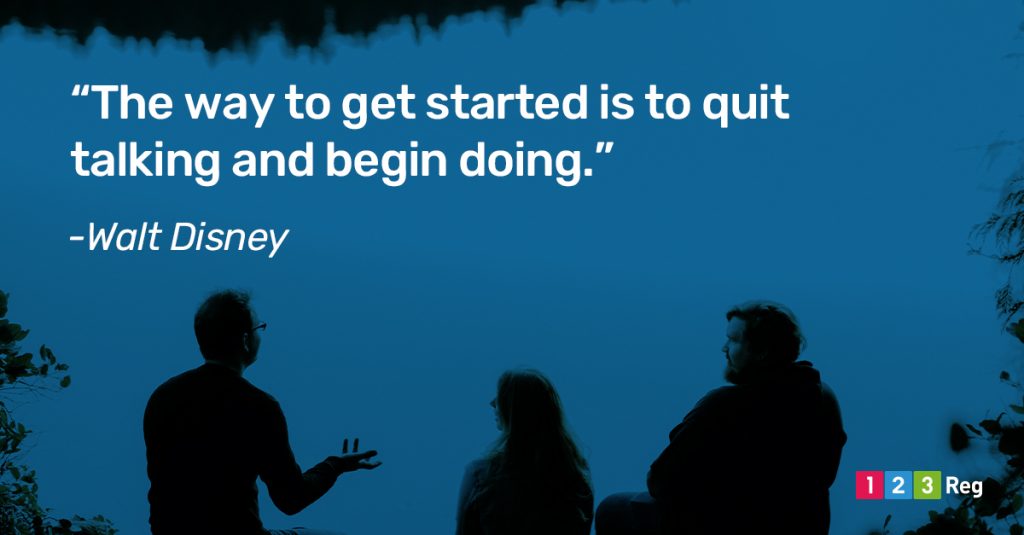“The way to get started is to quit talking and begin doing.” - Walt Disney