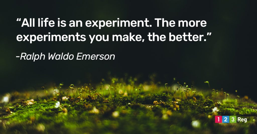“All life is an experiment. The more experiments you make, the better.” - Ralph Waldo Emerson
