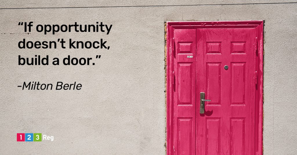 “If opportunity doesn’t knock, build a door.” - Milton Berle