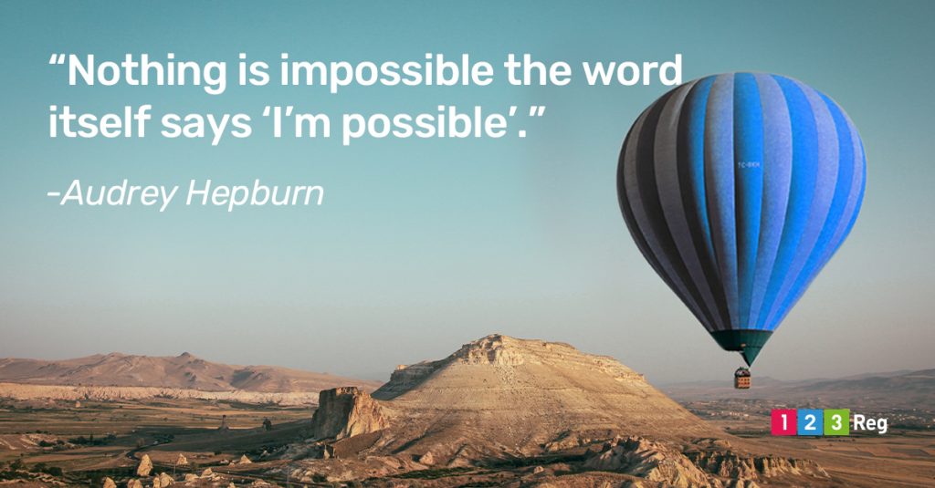 “Nothing is impossible the word itself says 'I'm possible'.” - Audrey Hepburn